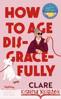 How to Age Disgracefully Clare Pooley 9781787637146 Transworld Publishers Ltd - książka