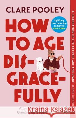 How to Age Disgracefully Clare Pooley 9781804992319 Transworld Publishers Ltd - książka