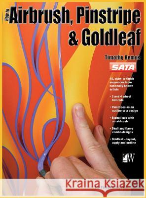 How-To Airbrush, Pinstripe & Goldleaf Timothy Remus 9781941064146 Wolfgang Publications - książka