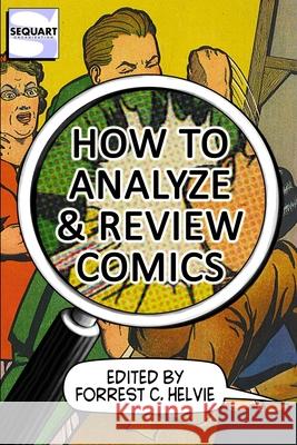 How to Analyze & Review Comics: A Handbook on Comics Criticism William Allred Ryan K. Lindsay A. David Lewis 9781940589244 Sequart Research & Literacy Organization - książka