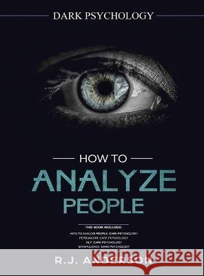 How to Analyze People: Dark Psychology Series 4 Manuscripts - How to Analyze People, Persuasion, NLP, and Manipulation R. J. Anderson 9781951754198 SD Publishing LLC - książka