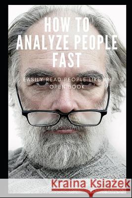 How to Analyze People Fast: Easily Read People Like an Open Book Tammy Jones 9781797925028 Independently Published - książka