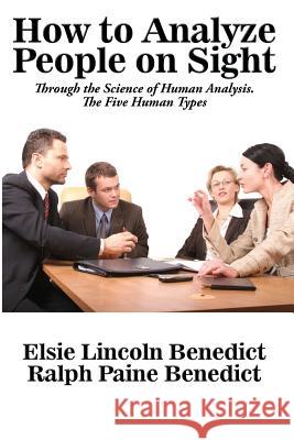 How to Analyze People on Sight Elsie Lincoln Benedict, Ralph Paine Benedict 9781515405580 Wilder Publications - książka