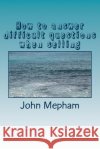How to answer difficult questions when selling Mepham, John 9781499388039 Createspace