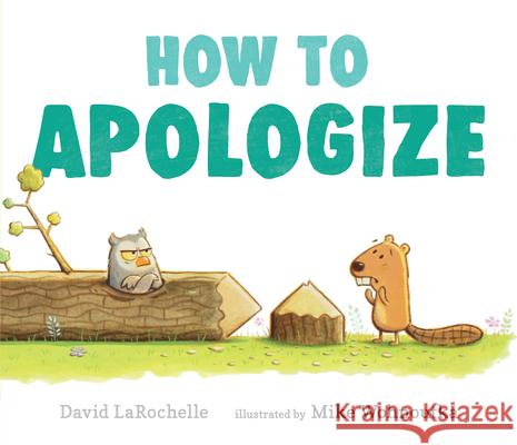 How to Apologize David Larochelle Mike Wohnoutka 9781536209440 Candlewick Press (MA) - książka