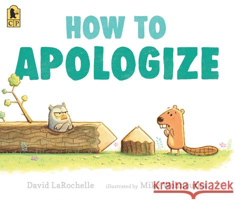 How to Apologize David Larochelle Mike Wohnoutka 9781536222043 Candlewick Press (MA) - książka