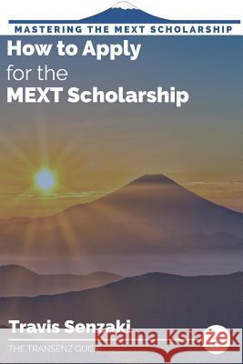 How to Apply for the MEXT Scholarship Senzaki, Travis 9784909776006 Travis Senzaki - książka