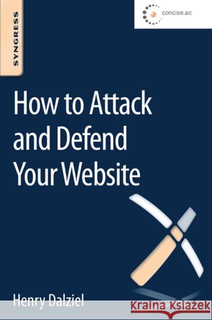 How to Attack and Defend Your Website Dalziel, Max   9780128027325 Elsevier Science - książka