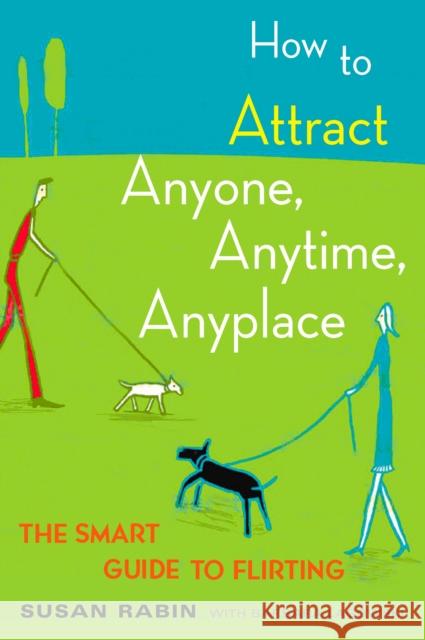 How to Attract Anyone, Anytime, Anyplace: The Smart Guide to Flirting Susan Rabin Barbara J. Lagowski 9780452270862 Plume Books - książka