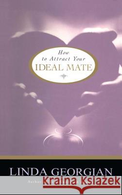 How to Attract Your Ideal Mate Linda Georgian 9780684850214 Fireside Books - książka