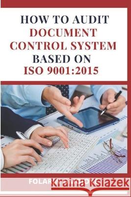 How to Audit Document Control System based on ISO 9001: 2015 Omojoye, Folarin 9798525615175 Independently published - książka
