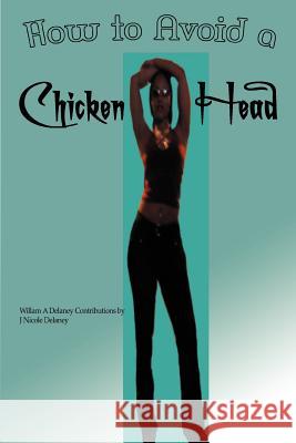 How to Avoid a Chicken Head William A. DeLaney 9780595342273 iUniverse - książka