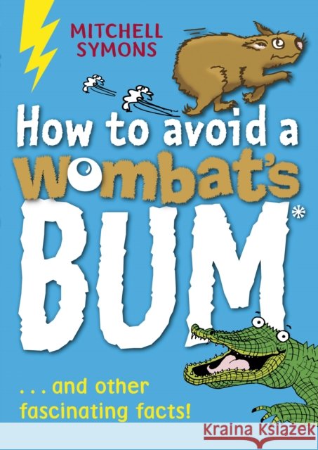 How to Avoid a Wombat's Bum Mitchell Symons 9781862301832 Penguin Random House Children's UK - książka