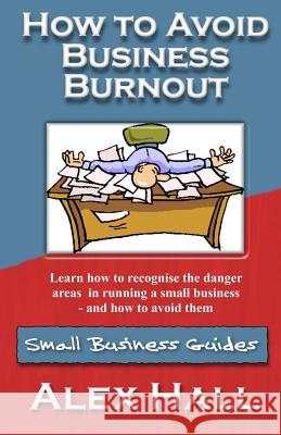 How to Avoid Business Burnout: Small Business Guides Alex Hall 9781502944474 Createspace - książka