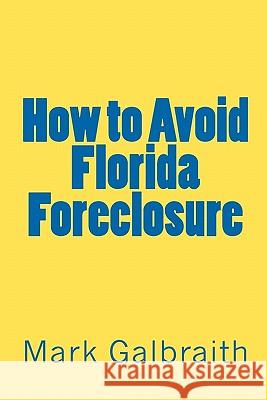 How to Avoid Florida Foreclosure Mark Galbraith 9781450583350 Createspace - książka