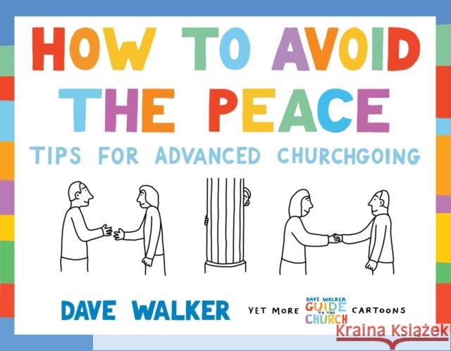 How to Avoid the Peace: Tips for advanced churchgoing Dave Walker 9781786220264 Canterbury Press Norwich - książka