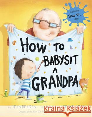 How to Babysit a Grandpa Jean Reagan Lee Wildish 9780375867132 Alfred A. Knopf Books for Young Readers - książka