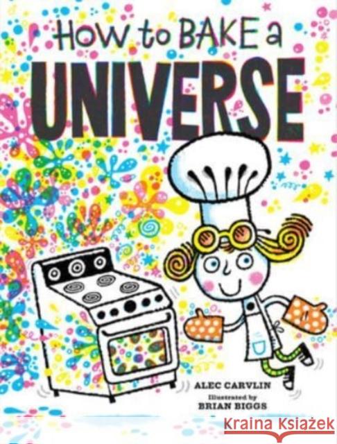 How to Bake a Universe Alec Carvlin Brian Biggs 9781324004233 WW Norton & Co - książka