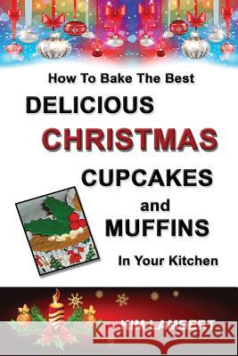 How To Bake the Best Delicious Christmas Cupcakes and Muffins - In Your Kitchen Lambert, Kim 9780958796866 Dreamstone Publishing - książka