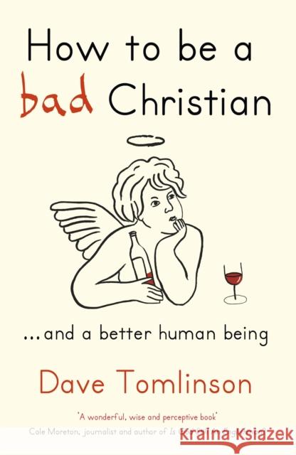 How to be a Bad Christian: ... And a better human being Dave Tomlinson 9781444703832  - książka