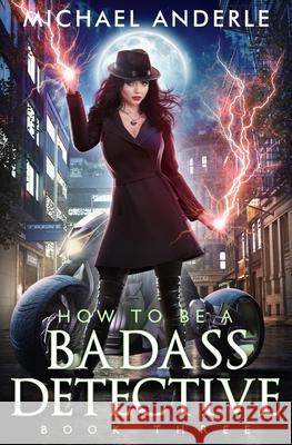 How To Be A Badass Detective Michael Anderle 9781649718754 Lmbpn Publishing - książka