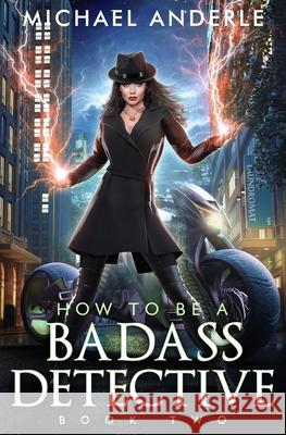 How To Be A Badass Detective Two Michael Anderle 9781649718204 Lmbpn Publishing - książka