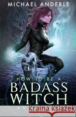 How to be a Badass Witch Michael Anderle 9781649713377 Lmbpn Publishing - książka