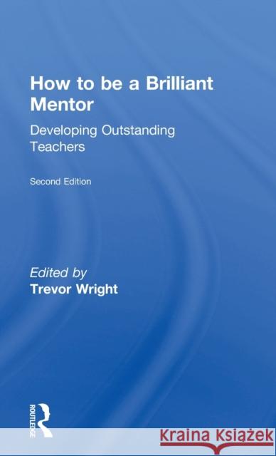 How to Be a Brilliant Mentor: Developing Outstanding Teachers  9781138900738 Taylor & Francis Group - książka