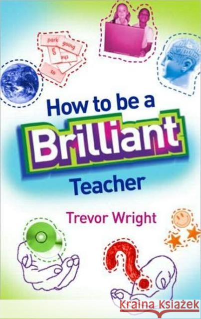 How to Be a Brilliant Teacher Trevor Wright 9780415411080  - książka