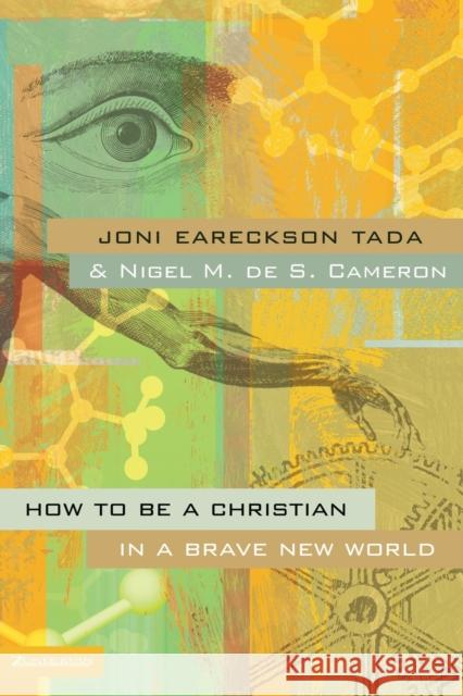 How to Be a Christian in a Brave New World Joni Eareckson-Tada Nigel M. D 9780310259398 Zondervan Publishing Company - książka