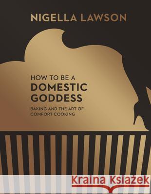 How To Be A Domestic Goddess: Baking and the Art of Comfort Cooking (Nigella Collection) Nigella Lawson 9780701189143 Vintage Publishing - książka