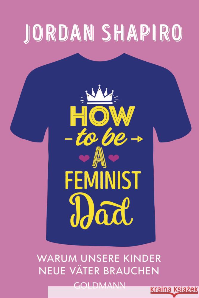 How to Be a Feminist Dad Shapiro, Jordan 9783442179725 Goldmann - książka