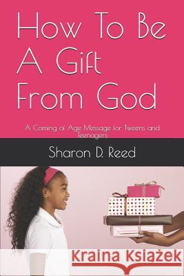 How To Be A Gift From God Sharon D. Reed 9781080974917 Independently Published - książka