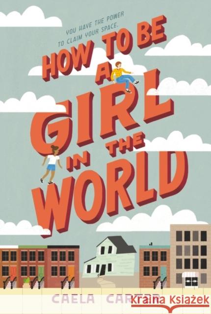 How to Be a Girl in the World Caela Carter 9780062672711 Quill Tree Books - książka