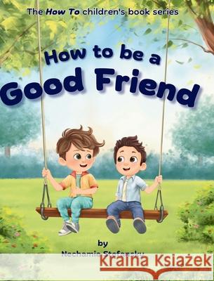 How to be a Good Friend Nechamie Stefansky 9781966669012 Sns Tales - książka