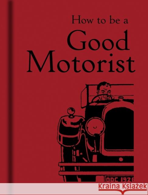 How to be a Good Motorist   9781851240807  - książka