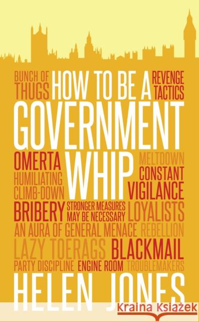 How to be a Government Whip Helen Jones 9781785900624 Biteback - książka