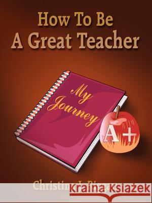 How To Be A Great Teacher Christina J. Riggan 9781420847611 Authorhouse - książka