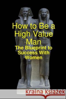 How to Be a High Value Man: The Blueprint to Success With Women Acie Mitchell 9781794889460 Lulu.com - książka