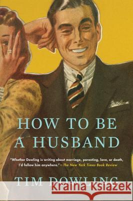 How to Be a Husband Tim Dowling 9780147517746 Blue Rider Press - książka