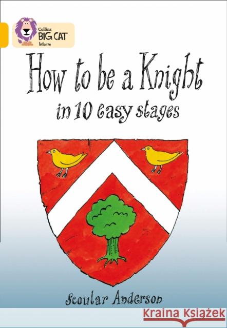 How To Be A Knight: Band 09/Gold Scoular Anderson 9780007186754 HarperCollins Publishers - książka