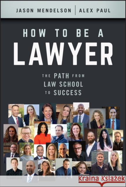 How to Be a Lawyer: The Path from Law School to Success Alex Paul 9781119835813 John Wiley & Sons Inc - książka