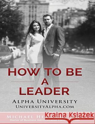 How to Be a Leader Michael Herlach 9781548673802 Createspace Independent Publishing Platform - książka