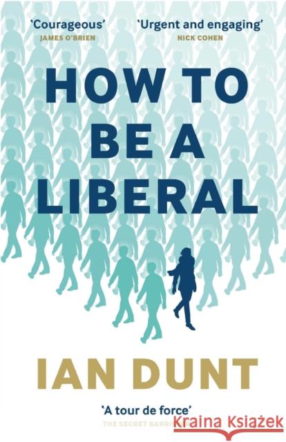 How to Be a Liberal: The Story of Freedom and the Fight for Its Survival Dunt, Ian 9781912454457 Canbury Press - książka