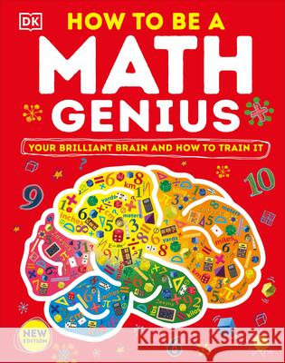 How to Be a Math Genius: Your Brilliant Brain and How to Train It DK 9780744050257 DK Publishing (Dorling Kindersley) - książka