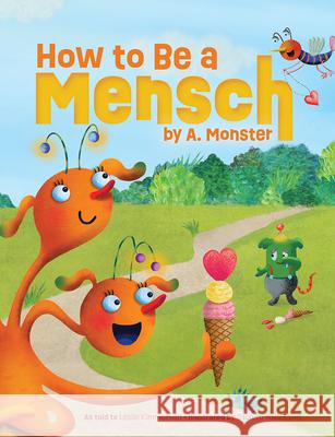 How to Be a Mensch, by A. Monster Leslie Kimmelman Sachiko Yoshikawa Yoshikawa 9781681155906 Apples & Honey Press - książka