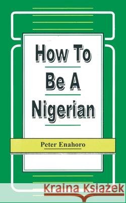 How to be a Nigerian Peter Enhaoro Peter Enahoro 9789780290214 Spectrum Books - książka