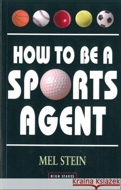 How To Be A Sports Agent Mel Stein 9781843440451 Oldcastle Books Ltd - książka