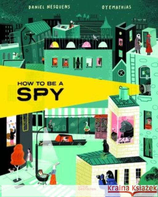 How to Be a Spy Daniel Nesquens Mathias Sielfeld 9783967047370 Die Gestalten Verlag - książka