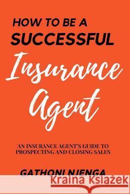 How to be a Successful Insurance Agent Gathoni Njenga 9781096040668 Independently Published - książka
